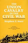 The Union Cavalry in the Civil War, Volume II: The War in the East from Gettysburg to Appomattox, 1863-1865