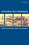 Nothing but Freedom: Emancipation and Its Legacy
