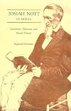 Josiah Nott of Mobile: Southerner, Physician and Racial Theorist (Southern Biography Series)