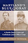 Maryland's Blue & Gray: A Border State's Union and Conference Junior Officer Corps