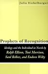 Prophets of Recognition: Ideology and the Individual in Novels by Ralph Ellison, Toni Morrison, Saul Bellow, and Eudora Welty (Southern Literary Studies)