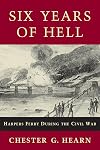 Six Years of Hell: Harpers Ferry During the Civil War