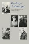 The Percys of Mississippi: Politics and Literature in the New South (Southern Biography Series)