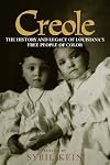 Creole: The History and Legacy of Louisiana's Free People of Color