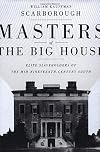 Masters of the Big House: Elite Slaveholders of the Mid-Nineteenth-Century South