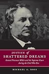 Justice of Shattered Dreams: Samuel Freeman Miller and the Supreme Court during the Civil War Era (Conflicting Worlds: New Dimensions of the American Civil War)