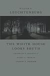The White House Looks South: Franklin D. Roosevelt, Harry S. Truman, Lyndon B. Johnson
