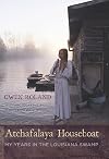 Atchafalaya Houseboat: My Years in the Louisiana Swamp