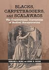 Blacks, Carpetbaggers, and Scalawags: The Constitutional Conventions of Radical Reconstruction