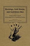 Blacklegs, Card Sharps, and Confidence Men: Nineteenth-Century Mississippi River Gambling Stories (Southern Literary Studies)