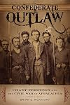 Confederate Outlaw: Champ Ferguson and the Civil War in Appalachia (Conflicting Worlds: New Dimensions of the American Civil War)
