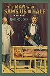 The Man Who Saws Us in Half: Poems (Southern Messenger Poets)