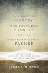 The British Gentry, the Southern Planter, and the Northern Family Farmer: Agriculture and Sectional Antagonism in North America