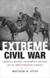 Extreme Civil War: Guerrilla Warfare, Environment, and Race on the Trans-Mississippi Frontier (Conflicting Worlds: New Dimensions of the American Civil War)