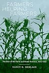 Farmers helping farmers : the rise of the farm and home bureaus, 1914-1935