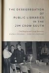 The Desegregation of Public Libraries in the Jim Crow South: Civil Rights and Local Activism