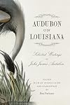 Audubon on Louisiana: Selected Writings of John James Audubon