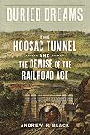 Buried Dreams: The Hoosac Tunnel and the Demise of the Railroad Age