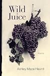 Wild Juice: Poems (Southern Messenger Poets)