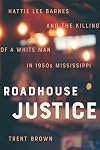 Roadhouse Justice: Hattie Lee Barnes and the Killing of a White Man in 1950s Mississippi