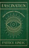 Fascination: Trance, Enchantment, and American Modernity
