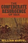 The Confederate Resurgence of 1864 (Conflicting Worlds: New Dimensions of the American Civil War)