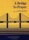 A Bridge to Prayer: The Jewish Worship Workbook (Volume One:God, Prayer and the Shema)