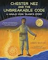 Chester Nez and the Unbreakable Code: A Navajo Code Talker's Story