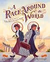 A Race Around the World: The True Story of Nellie Bly and Elizabeth Bisland (She Made History)