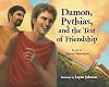 Damon, Pythias, and the Test of Friendship