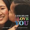 A Kiss Means I Love You
