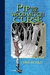 Pip and the Wood Witch Curse: A Spindlewood Tale (Book 1) (The Spindlewood Tales)