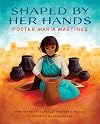 Shaped By Her Hands: Potter Maria Martinez (She Made History)
