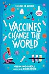 Vaccines Change the World (Science in Action)