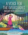 A Voice for the Everglades: Marjory Stoneman Douglas (She Made History)