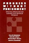 Progress Without Punishment: Effective Approaches for Learners With Behavior Problems (Special Education Series)