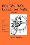 Fairy Tales, Fables, Legends, and Myths: Using Folk Literature in Your Classroom (Early Childhood Series)