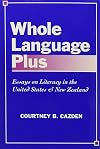 Whole Language Plus: Essays on Literacy in the United States and New Zealand