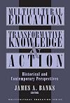 Multicultural Education, Transformative Knowledge, and Action: Historical and Contemporary Perspectives