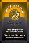 Inheriting Shame: The Story of Eugenics and Racism in America