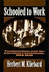 Schooled to Work: Vocationalism and the American Curriculum, 1876-1946