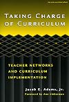 Taking Charge of Curriculum: Teacher Networks and Curriculum Implementation