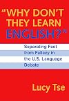Why Don't They Learn English?: Separating Fact from Fallacy in the U.S. Language Debate