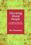 Educating Moral People: A Caring Alternative to Character Education