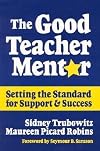 The Good Teacher Mentor: Setting the Standard for Support and Success