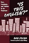 Is This English? Race, Language, and Culture in the Classroom (Practitioner Inquiry Series, 28)