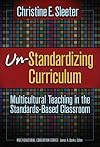 Un-Standardizing Curriculum: Multicultural Teaching in the Standards-based Classroom