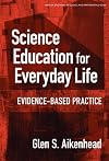 Science Education for Everyday Life: Evidence-based Practice (Ways of Knowing in Science and Mathematics (Paper))