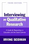 Interviewing as Qualitative Research: A Guide for Researchers in Education and the Social Sciences