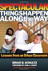 Spectacular Things Happen Along the Way: Lessons from an Urban Classroom (Teaching for Social Justice)